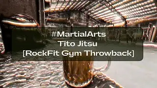 #MartialArts - Tito Jitsu [RockFit Gym Throwback]