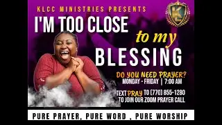 I'M TOO CLOSE TO MY BLESSING