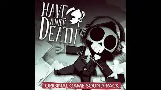 12. Have a Nice Death - Polluted Thanager! (OST)