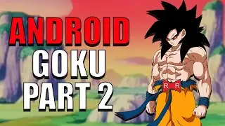 What If Goku Was An ANDROID? (Part 2)