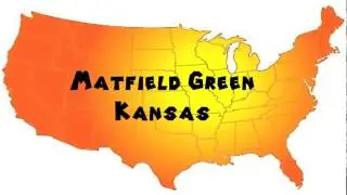 How to Say or Pronounce USA Cities &mdash; Matfield Green, Kansas