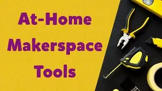 Beginner Makerspace Tools -  DIY Kids at Home Makerspace