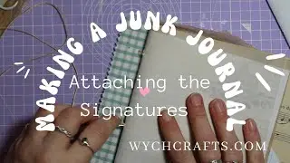 How to make a junk journal: Episode 4 - Attaching the signatures