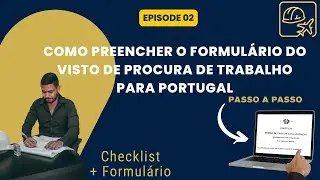 Como Preencher o Formulário do Visto de Procura de Trabalho para Portugal (Passo a Passo)