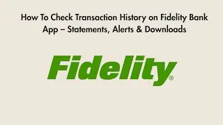 How To Check Transaction History on Fidelity Bank App &ndash; Statements, Alerts & Downloads