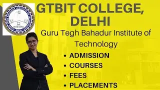 GTBIT College Delhi  | Admission Procedure | Courses | Fees | Placements