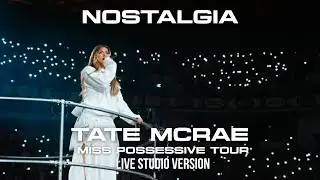 Tate McRae - Nostalgia - The Miss Possessive Tour (Live Studio Version)