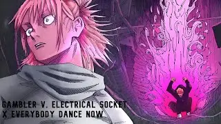Gambler V. Electrical Socket X Everybody Dance Now