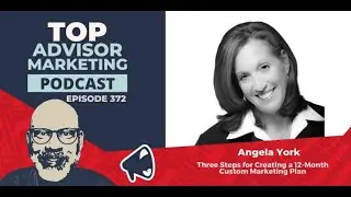 Top Advisor Marketing Podcast feat. Angela York