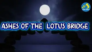 ASHES OF THE LOTUS BRIDGE (Official  Audio)