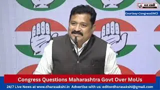 Congress Questions Maharashtra Govt Over MoUs | Jobs, Land & Investment Transparency
