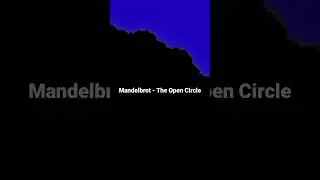 Mandelbrot - The Open Circle