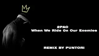 2PAC - when we ride on our enemies ( REMIX BY PUNTORI )