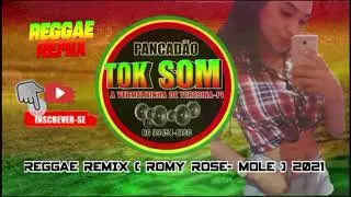 REGGAE REMIX ( ROMY ROSE- MOLE ) 2021