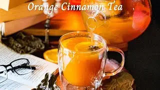 Healthy Orange and Cinnamon Tea | Immunity Booster Tea | Winter Tea Recipe |Tea For Weight loss