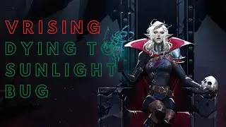 V Rising bug - Dying to sunlight in the castle