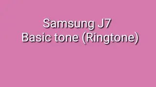 Samsung Ringtone | Samsung J7 Basic tone (Ringtone) | Samsung Mobile Phone Ringtone