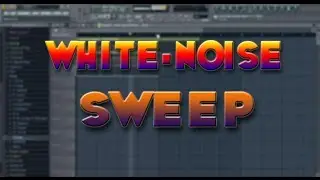 FL Studio | White Noise Sweep Tutorial