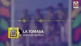 Acapulco Tropical - La Tomasa  (Audio Oficial)