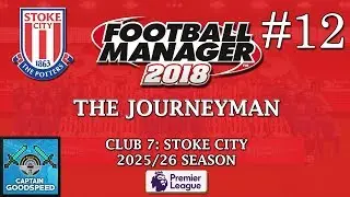 Let's Play FM18 | The Journeyman (Stoke) S09 E12: FA CUP SEMI FINAL! | Football Manager 2018