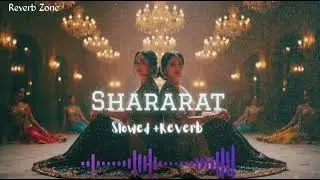 Shararat - Lofi (Slowed + Reverb)| Madhubanti Bagchi, Jasmine S | Dhurandhar | Reverb Zone 