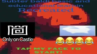 Subter Baldi but it&rsquo;s poorly remade on Castle