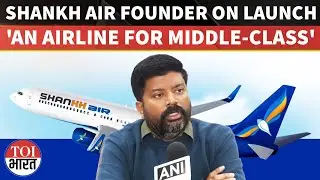 'No monopoly is permanent': Shankh Air Founder Speaks As Airline Eyes Launch In March
