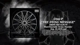 Utsu-P - THE DYING MESSAGE [PxTxSxD Ver.]