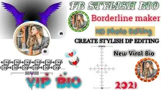 2021FB STYLISH VIP BIO|BORDER LINE PHOTO EDITING|HOW TO PROFILE PHOTO EDITTING|2021 NEW VIP BIO
