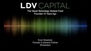 LDV Capital's Evan Nisselson: Insights from a Decade of LDV Capital Success