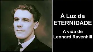 À Luz da Eternidade: A vida de Leonard Ravenhill (Dublado)