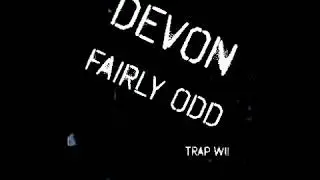 devon x fairly odd x trapwii