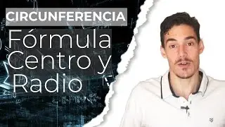 EJERCICIOS CIRCUNFERENCIA - FÓRMULA, CENTRO Y RADIO