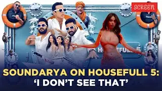 Housefull 5 and the Objectification of Women: Soundarya Sharma Responds! | Screen
