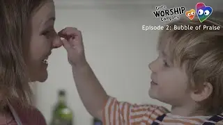 Little Worship Company | Season 1 | Episode 2 | Bubble of Praise