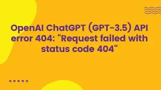 OpenAI ChatGPT (GPT-3.5) API error 404: 
