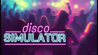 Disco Simulator Новинка Обзор Первый взгляд Без комментариев