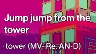 Jump from the tower!