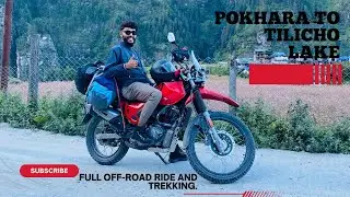 Pokhara - Manang To Tilicho Lake Trek Full Vlog  | Full Off Road Ride And Trek | Part - 1