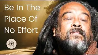 Mooji - What Takes No Effort? Be In The Place Where The Mind Is Not Needed #mooji