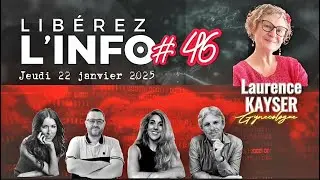 LIBÉREZ L'INFO #46 - Dr Laurence Kayser
