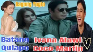 Ivana Alawi Bagong Leading Lady ni Coco Martin sa Batang Quiapo | MeiLee Vlogs