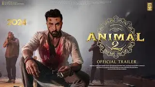 ANIMAL 2 - Official Trailer | Ranbir Kapoor | Sandeep Reddy Vanga | New Movie 2026/27