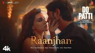 Do Patti movie | Raanjhan | Parampara Tandon | kausar munir |  #dopatti #treandingvideo #viralvideo