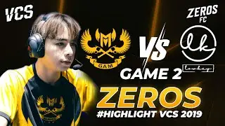 GAM vs LK Game 2 | Highlights VCSA M&ugrave;a H&egrave; 2019 | Zeros 2019