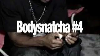 BodySnatcha#4 ft.Cloud9Gang....(Get'em)