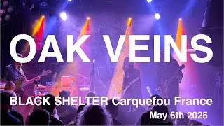 OAK VEINS &ndash; Full Live Concert 4K @ Black Shelter, Carquefou, France &ndash; May 6th, 2025