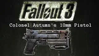 Fallout 3: Unique Weapons - Colonel Autumn's 10mm Pistol