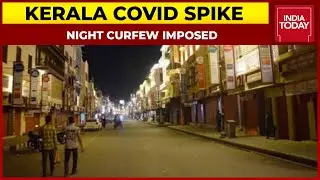 Kerala Imposes Night Curfew Across State From 10 PM To 6 AM | India Today