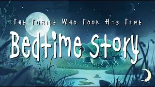 The Turtle Who Took His Time | Calm Sleep Story for Kids | Moonpath Stories